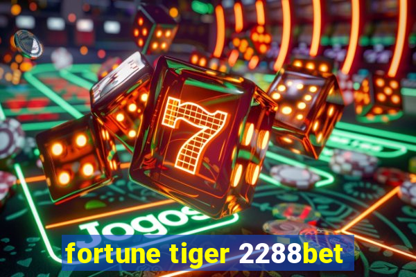 fortune tiger 2288bet